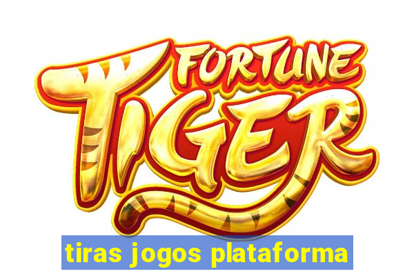 tiras jogos plataforma